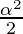 \frac{\alpha ^{2}}{2}