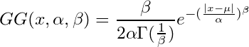 \[ GG(x,\alpha,\beta)=\frac{\beta}{2\alpha\Gamma (\frac{1}{\beta})} e^{-(\frac{\left | x-\mu \right |}{\alpha})^{\beta}} \]